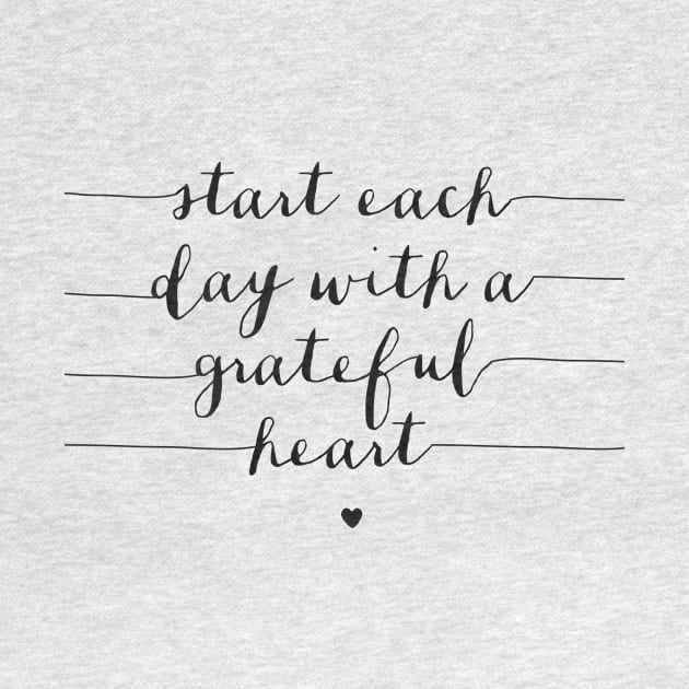 Start Each Day with a Grateful Heart by MotivatedType